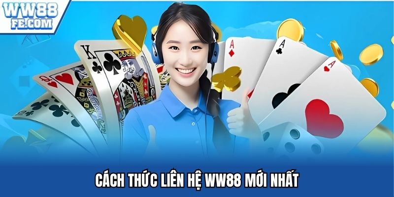 Cách thức liên hệ WW88 mới nhất