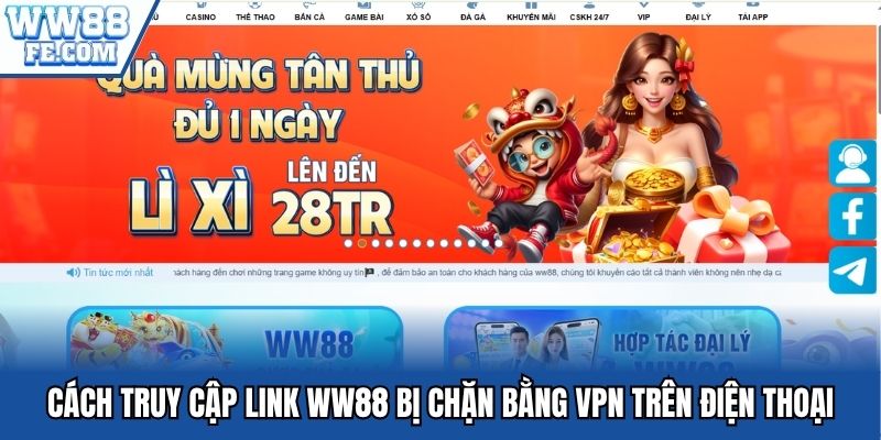 Cách truy cập link WW88 bị chặn bằng VPN trên điện thoại