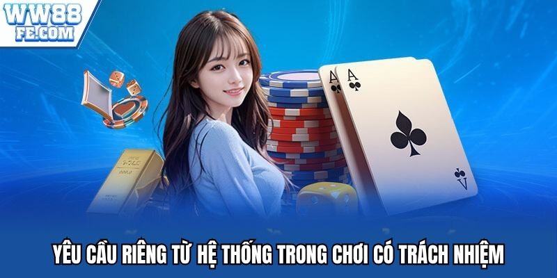 Yêu cầu riêng từ hệ thống trong chơi có trách nhiệm